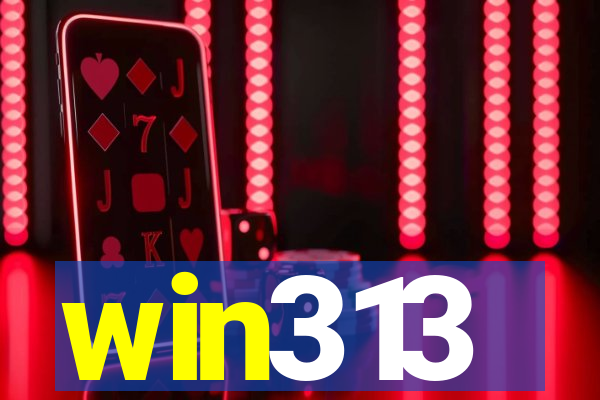 win313